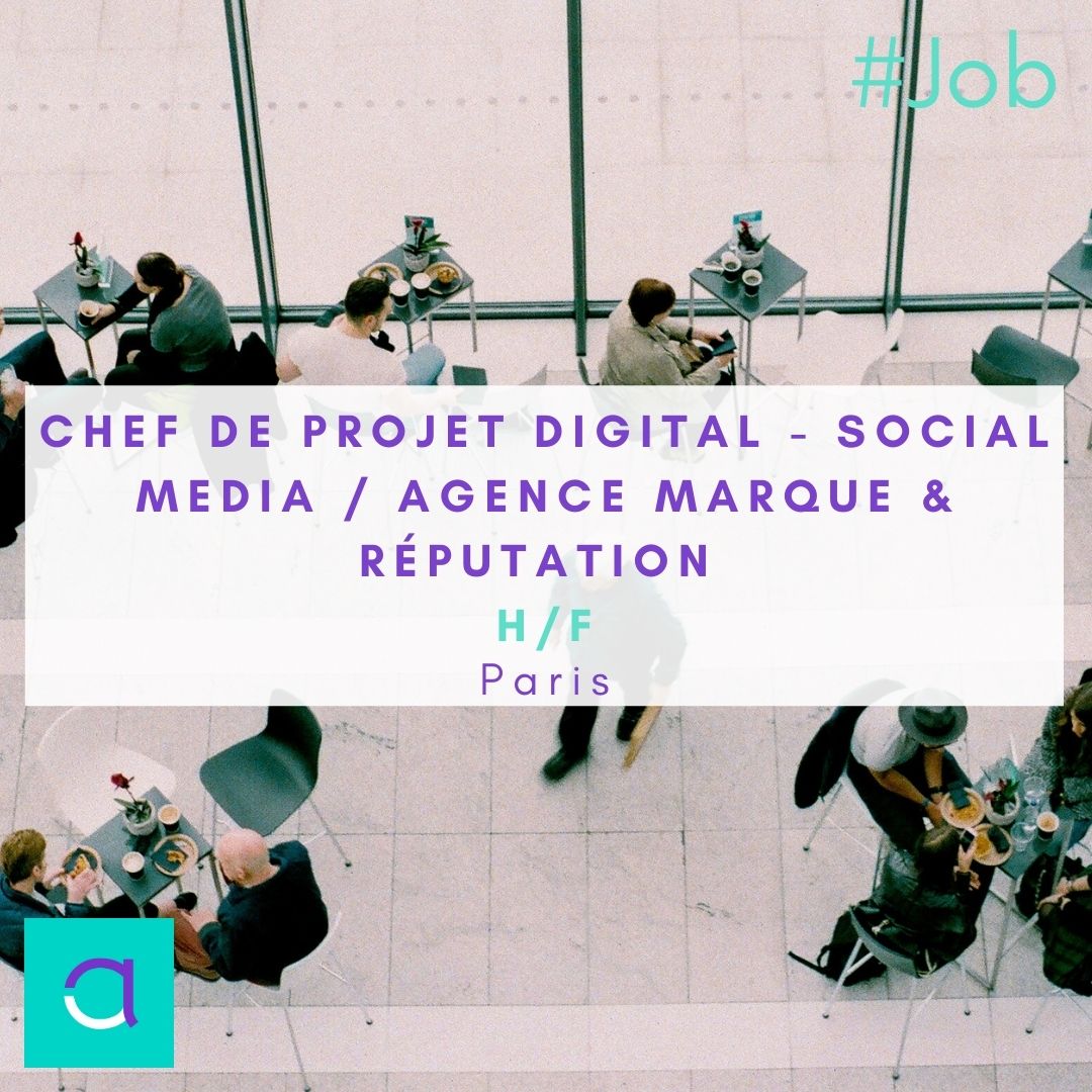 Chef de Projet Digital - Social Media Agence Marque & Réputation