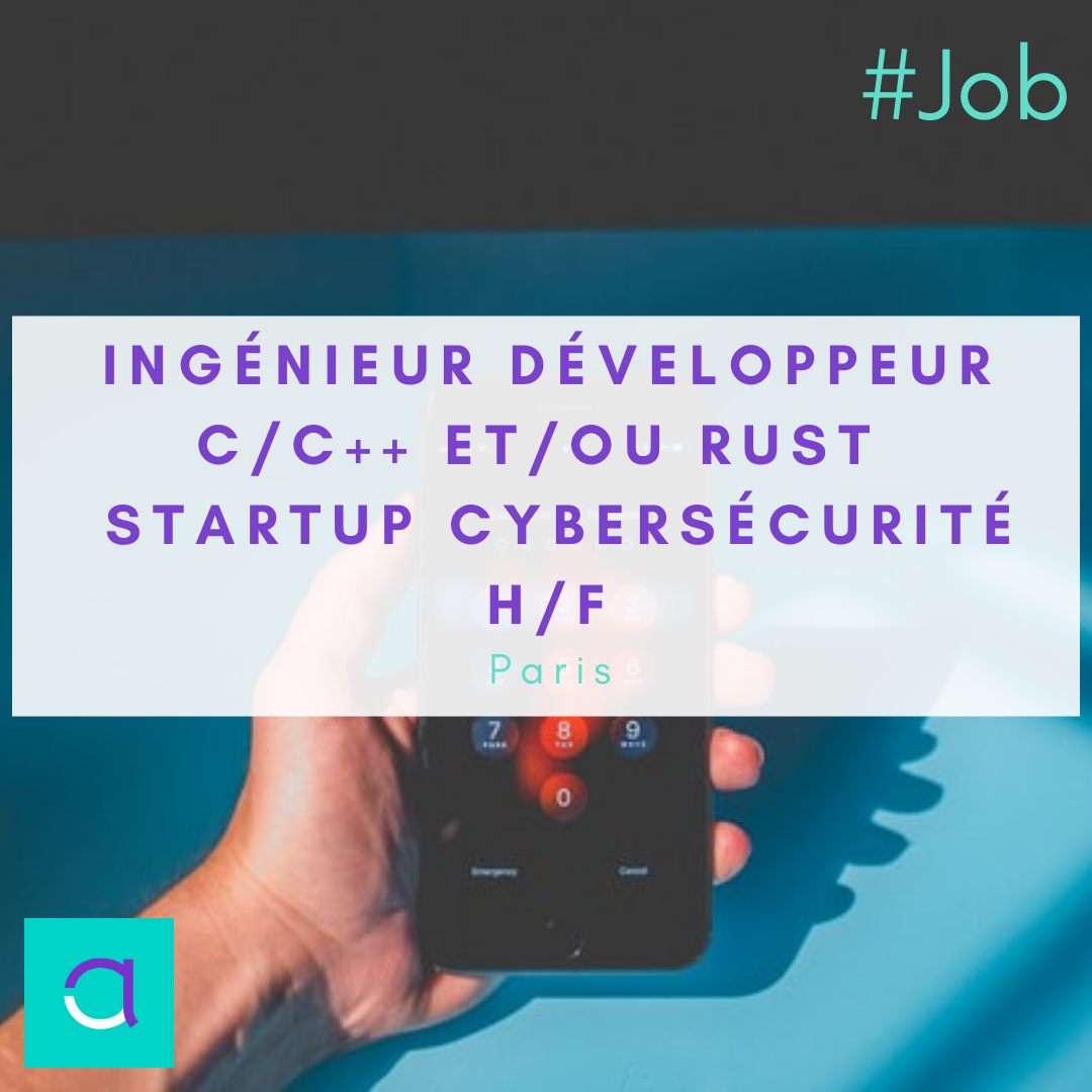 Ingénieur Développeur C/C++ et/ou Rust / Startup Cybersécurité (H/F)