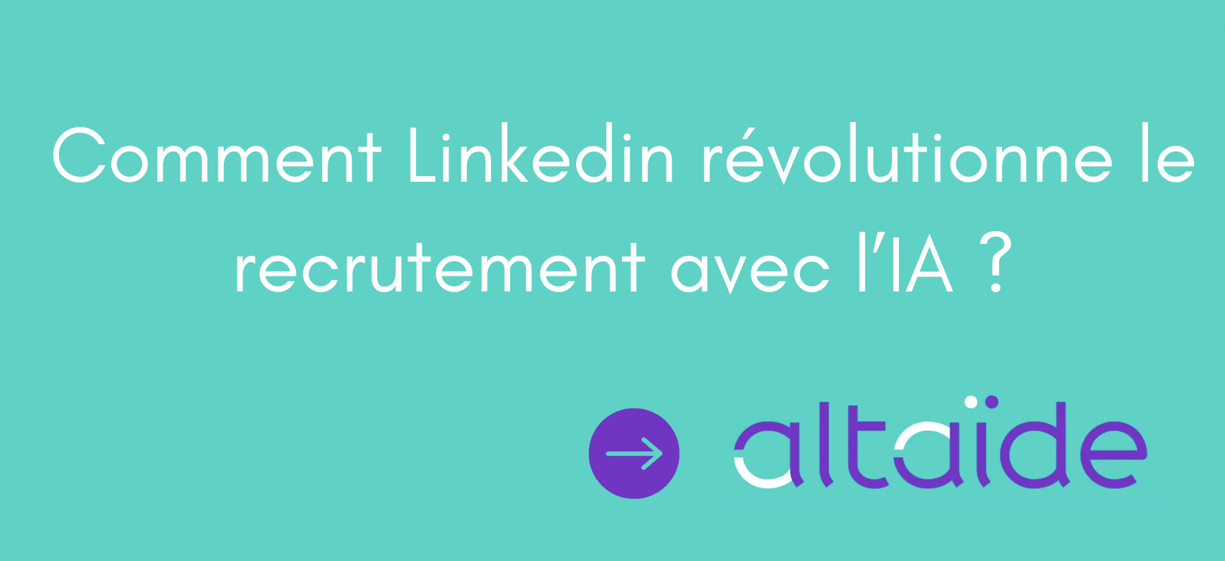 LinkedIn révolutionne le recrutement